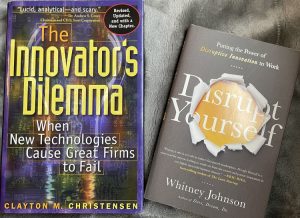We discuss how The innovators Dilemma and Disrupt Yourself can guide us in being the disruptor and not the disrupted